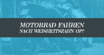 Motorrad fahren nach Weisheitszahn OP?